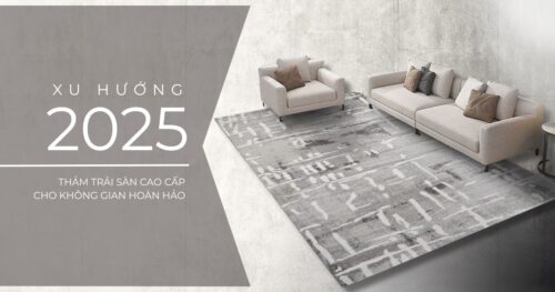 xu huong tham 2025 tham trai san cao cap cho khong gian hoan hao